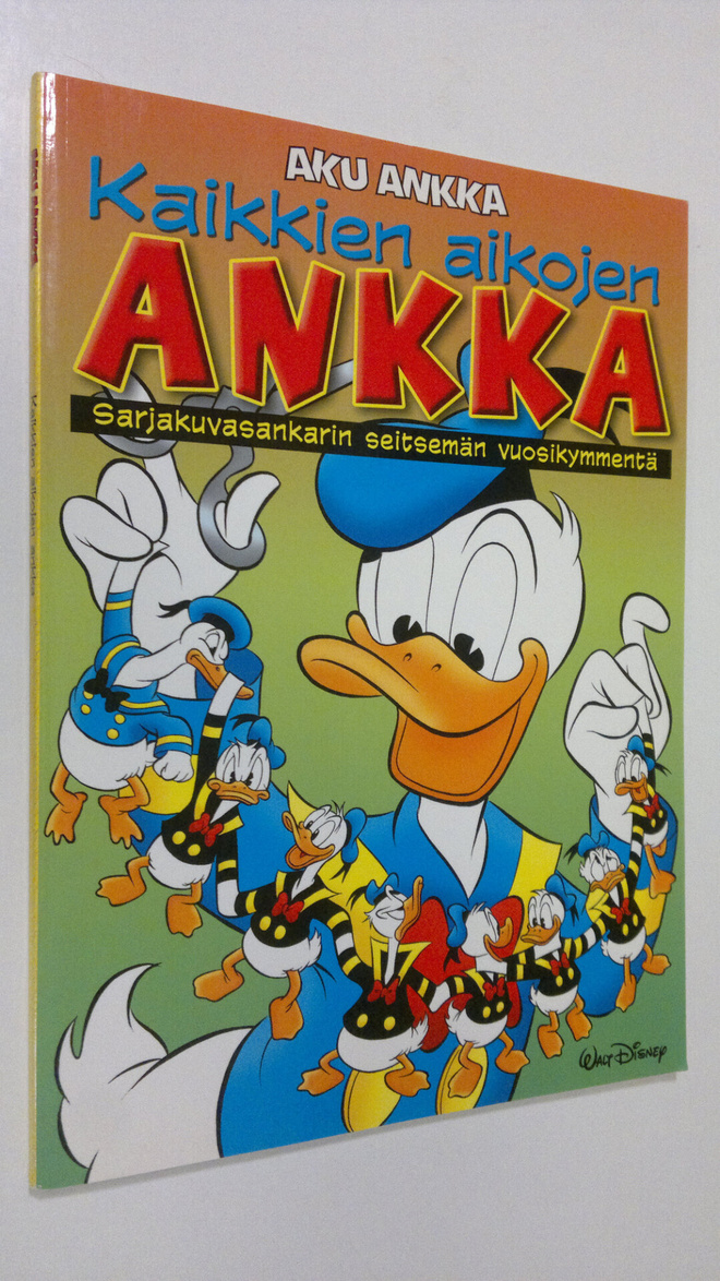 Kaikkien aikojen ankka : sarjakuvasankarin seitsemän vuos...
