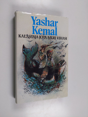 Yashar Kemal : Kalastaja jota meri vihasi