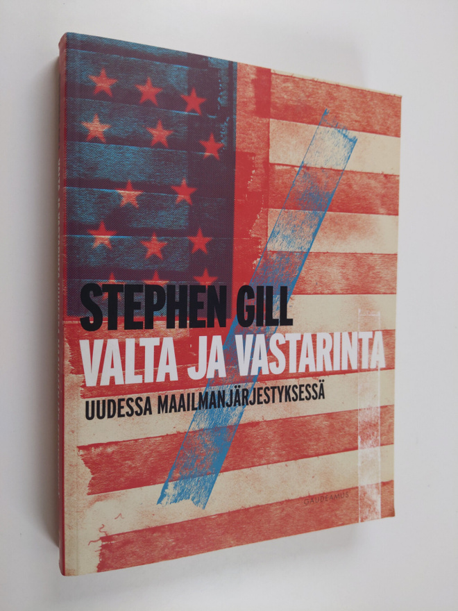 Stephen Gill : Valta ja vastarinta uudessa maailmanjärjes...