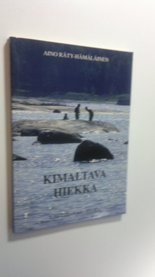 Aino Räty-Hämäläinen : Kimaltava hiekka : muistiinmerkinö...