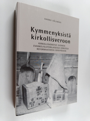 Hannu Välimäki : Kymmenyksistä kirkollisveroon : kirkolli...