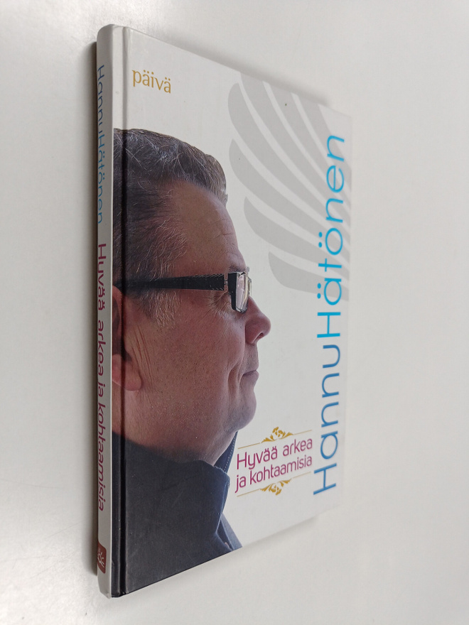 Hannu Hätönen : Hyvää arkea ja kohtaamisia (signeerattu)