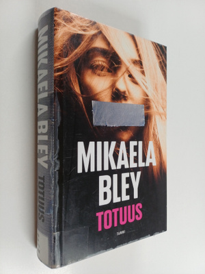 Mikaela Bley : Totuus