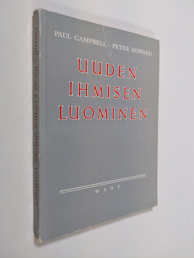 Peter Howard ym. : Uuden ihmisen luominen