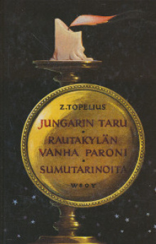 Zacharias Topelius - Jungarin taru Rautakylän vanha paroni