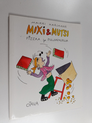 Maikki Harjanne : Mixi & mutsi : pizzaa ja pullanmuruja