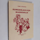 Jorma (toim.) Väänänen : Kansanlauluja nuorisolle : yksi-... - pikkukuva 1