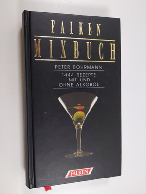 Peter Bohrmann ym. : Falken Mixbuch - 1444 Rezepte mit un...