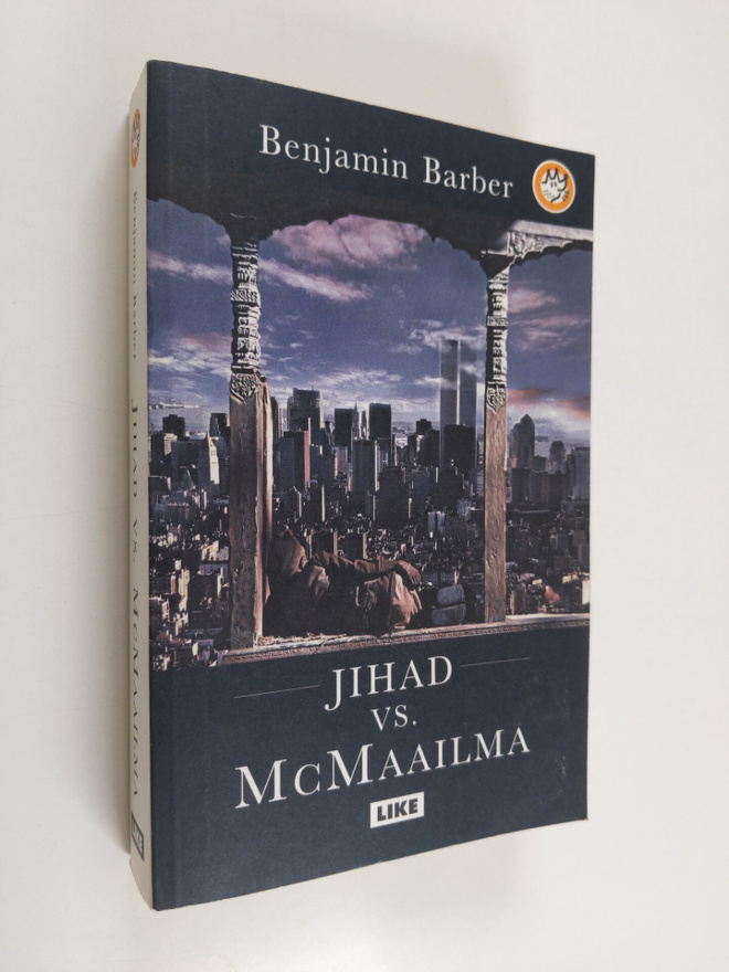 Benjamin Barber : Jihad vs. McMaailma