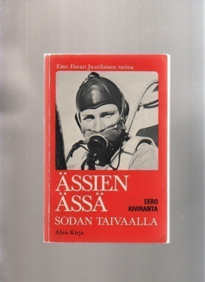 "Ässien ässä" sodan taivaalla : Eino Ilmari Juutilaisen tari