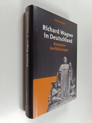 Udo Bermbach : Richard Wagner in Deutschland : Rezeption ...