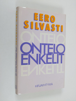 Eero Silvasti : Onteloenkelit : tieto, valta, kulttuurike...
