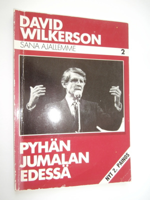 DAVID WILKERSON SANA AJALLEMME 2 PYHÄN JUMALAN EDESSÄ