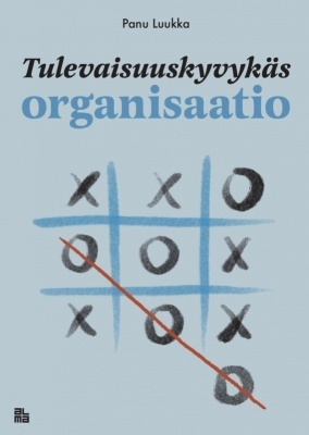 Panu Luukka: Tulevaisuuskyvykäs organisaatio