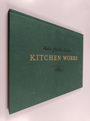 Juha-Pekka Laakio : Kitchen works