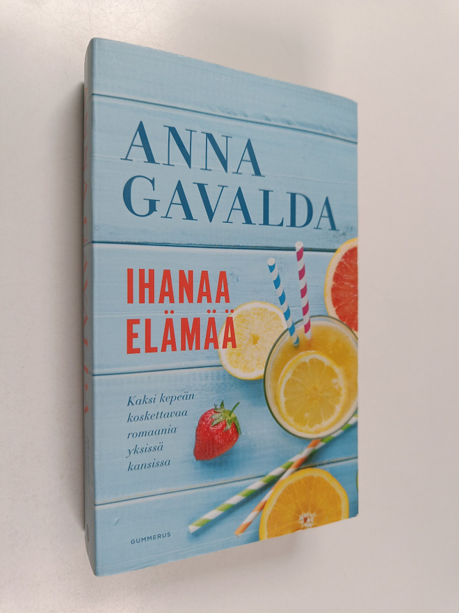 Anna Gavalda : Ihanaa elämää : Lempi ei ole leikin asia ;...
