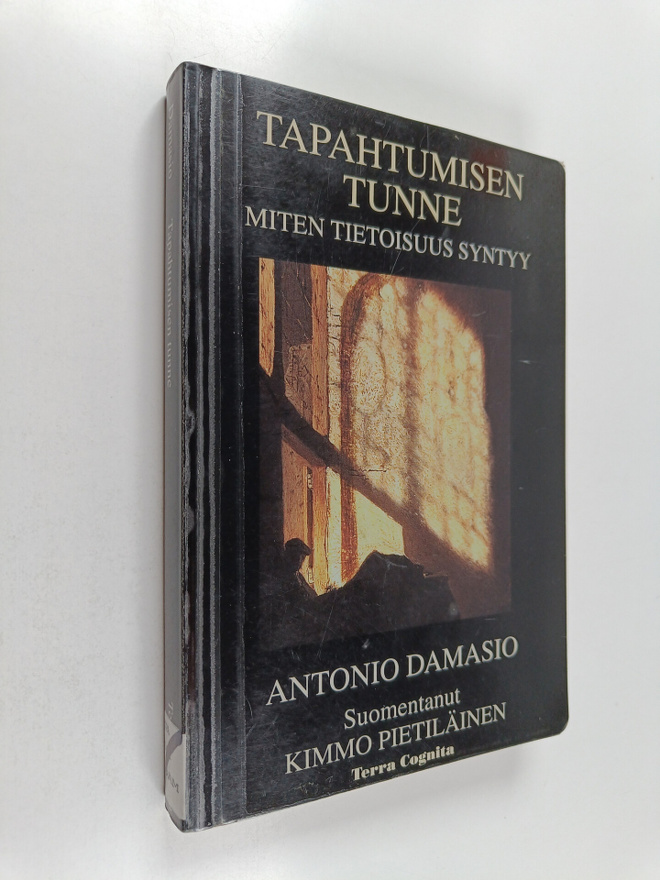 Antonio Damasio : Tapahtumisen tunne : miten tietoisuus s...