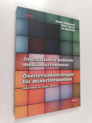 Hannu Olkinuora : Journalismin kohtalo mediamurroksessa =...