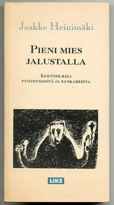 Jaakko Heinimäki: Pieni mies jalustalla: Kertomuksia pyhimyk