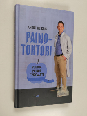 Andre Heikius : Painotohtori : pudota painoa pysyvästi