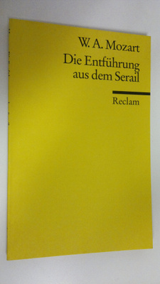 Wolfgang Amadeus Mozart : Die Entfuhrung aus dem Serail
