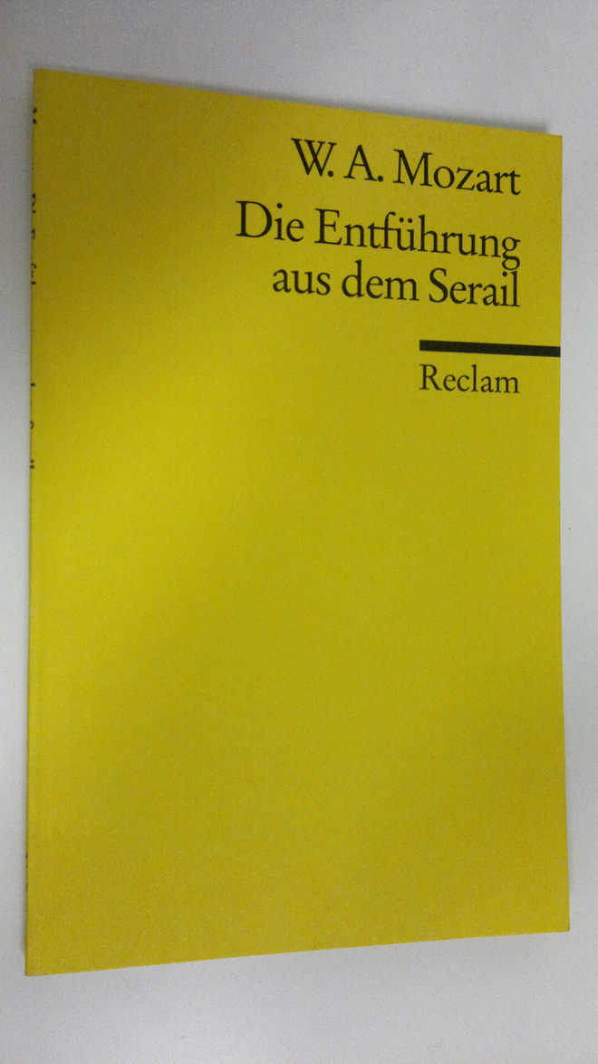 Wolfgang Amadeus Mozart : Die Entfuhrung aus dem Serail