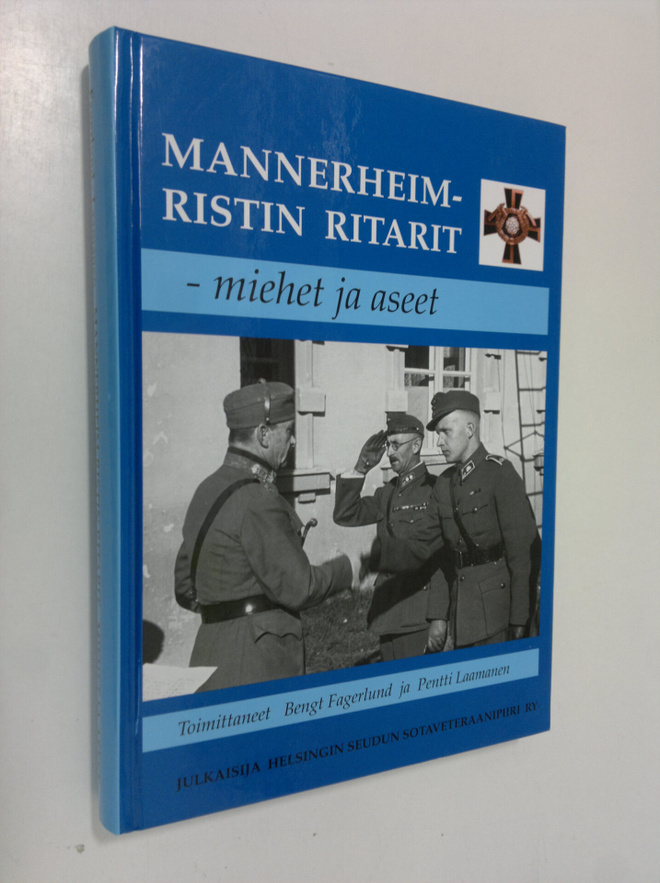 Bengt Fagerlund : Mannerheim-ristin ritarit : miehet ja a...