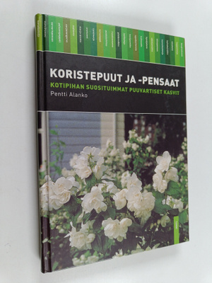 Pentti Alanko : Koristepuut ja -pensaat : kotipihan suosi...
