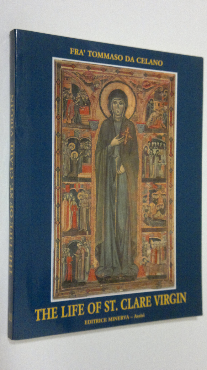 Fra' Tommaso da Celano : The life of St. Clare Virgin