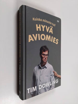 Tim Dowling : Kuinka minusta tuli hyvä aviomies