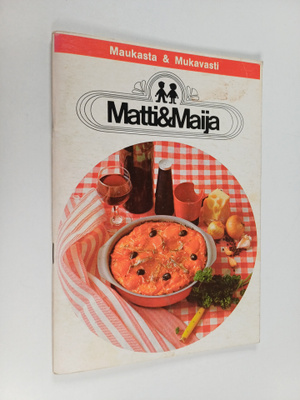 Matti & Maija : Maukasta & Mukavasti