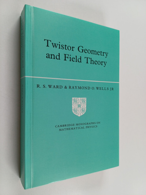 R. S. Ward ym. : Twistor Geometry and Field Theory : Camb...