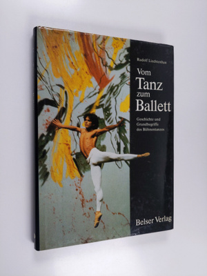 Rudolf Liechtenhan : Vom Tanz zum Ballett - Geschichte un...