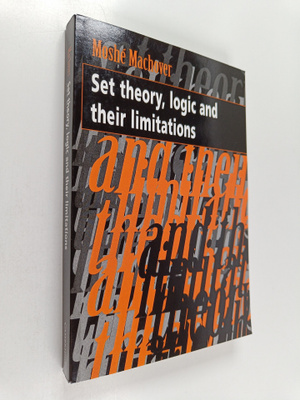 Moshe Machover : Set theory, logic and their limitations