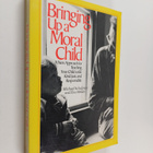 Michael Schulman : Bringing up a moral child : a new appr... - pikkukuva 1