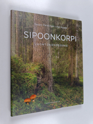Seppo Parkkinen ym. : Sipoonkorpi : luontokohdeopas