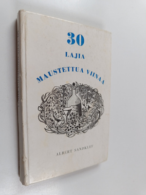 Albert Sandklef : 30 lajia maustettua viinaa vanhojen ohj...