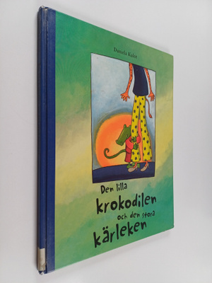 Daniela Kulot : Den lilla krokodilen och den stora kärleken