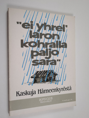 Ei yhrel laron kohralla paljo sara : kaskuja Hämeenkyröstä