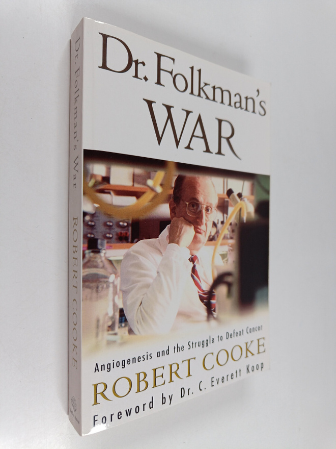 Robert Cooke : Dr. Folkman's War : Angiogenesis and the S...