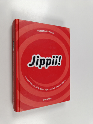 Petteri Järvinen : Jippii! : huikea tarina IT-kuplasta ja...