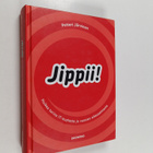 Petteri Järvinen : Jippii! : huikea tarina IT-kuplasta ja... - pikkukuva 1