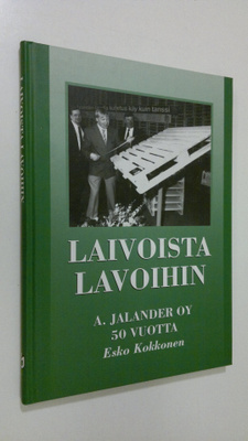 Esko Kokkonen : Laivoista lavoihin : A. Jalander oy 50 vu...