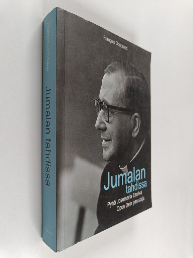 Francois Gondrand : Jumalan tahdissa : Pyhä Josemaria Esc...