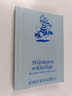 Esko Kanerva : Pelimiesten seikkailuja : kuvausta lähiön ...