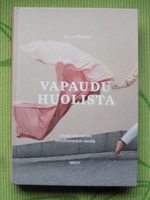 Sanna Mämmi: VAPAUDU HUOLISTA