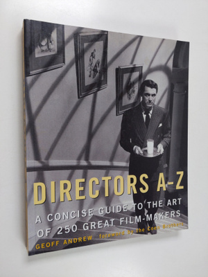 Geoff Andrew : Directors A-Z : a concise guide to the art...