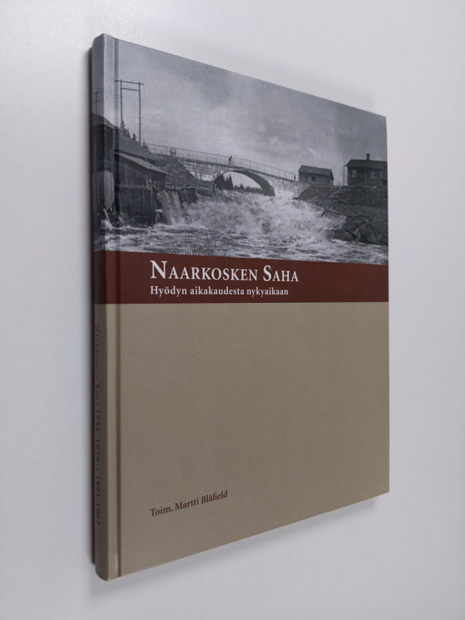Martti (toim.) Blåfield : Naarkosken saha : hyödyn aikaka...