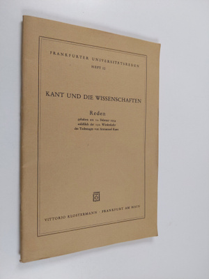 Immanuel Kant : Kant und die Wissenschaften; Reden gehalt...