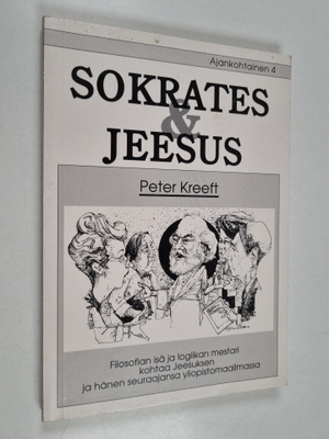 Peter Kreeft : Sokrates kohtaa Jeesuksen